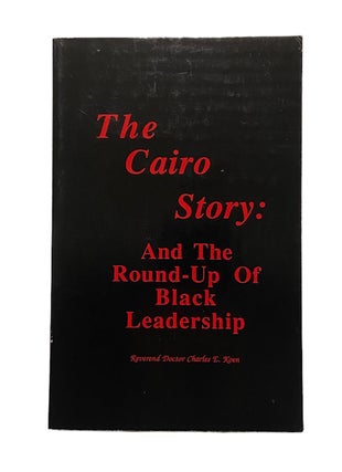 Item #1032 The Cairo Story: And the Round-Up of Black Leadership. Rev. Charles E. Koen