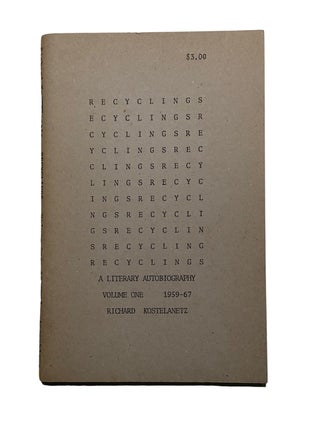 Item #1048 Recyclings: A Literary Autobiography - Volume One 1959-67. Richard Kostelanetz