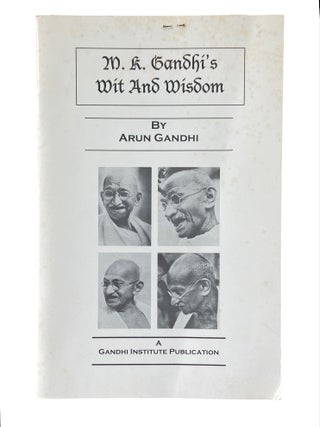 Item #1141 M.K. Gandhi's Wit and Wisdom. Arun Gandhi