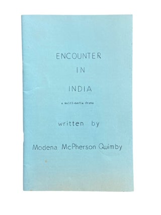 Item #1146 Encounter in India; A Multi-Media Drama. Modena McPherson Quimby