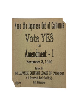 Item #1178 Keep the Japanese Out of California. Vote YES on Amendment – 1. November 2, 1920....