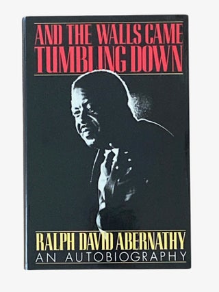 Item #1209 And the Walls Came Tumbling Down; An Autobiography. Ralph David Abernathy