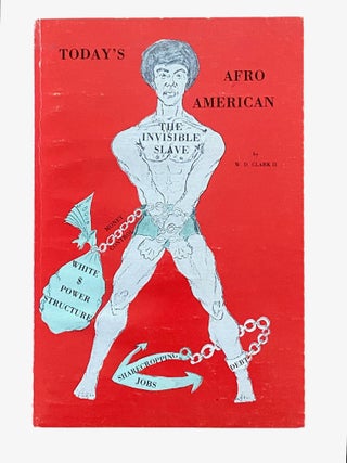 Item #1230 Today’s Afro American, The Invisible Slave. W. D Clark II