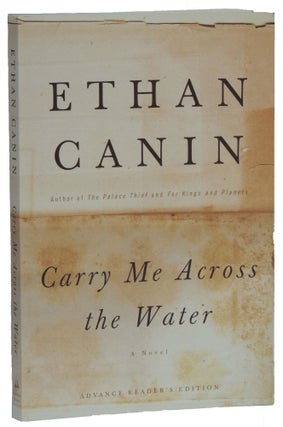 Item #133 Carry Me Across the Water. Ethan Canin