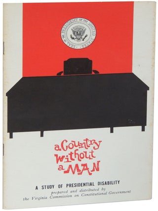 Item #145 A Country Without a Man: A Study of Presidential Disability. Virginia Commission on...