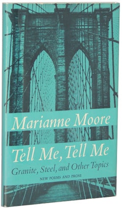 Item #160 Tell Me, Tell Me: Granite, Steel, and Other Topics. New Poems and Prose. Marianne Moore