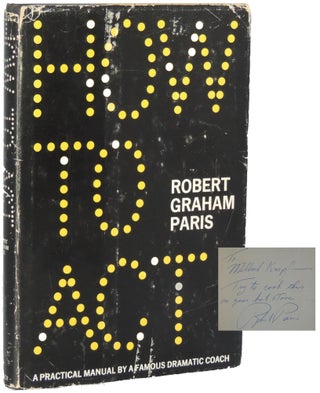 Item #2 How to Act: A Practical Manual by a Famous Dramatic Coach. Robert Graham Paris
