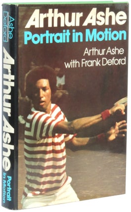 Item #286 Arthur Ashe: Portrait in Motion. Arthur Ashe, Frank Deford