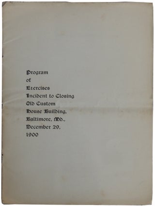 Item #291 Program of Exercises Incident to Closing Old Custom House Building, Baltimore, Md.,...