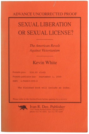 Item #297 Sexual Liberation or Sexual License: The American Revolt Against Victorianism. Kevin White
