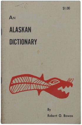 Item #298 An Alaskan Dictionary. Robert O. Bowen