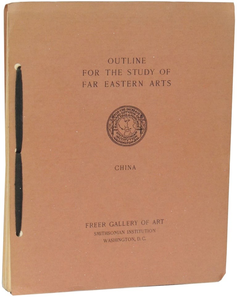 Item #307 Outline for the Study of Far Eastern Arts: China. Grace Dunham Guest, Archibald G. Wenley.