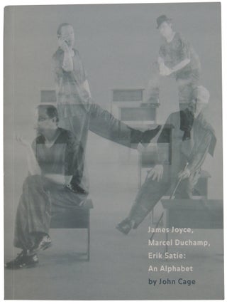 Item #312 James Joyce, Marcel Duchamp, Erik Satie: An Alphabet. John Cage