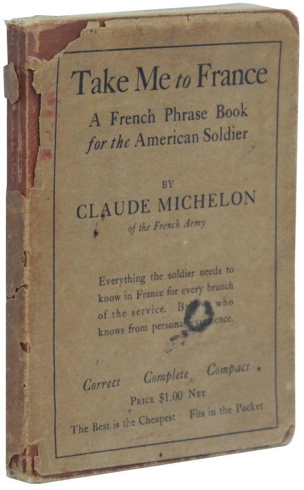 Item #333 Take Me to France: A French Phrase Book for the American Soldier. Claude Michelon.