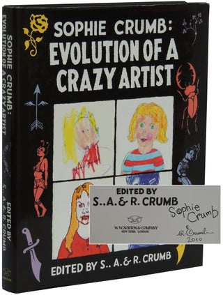 Item #361 Sophie Crumb: Evolution of a Crazy Artist. S. A. Crumb, eds R