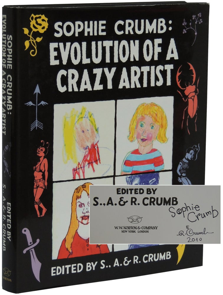 Item #361 Sophie Crumb: Evolution of a Crazy Artist. S. A. Crumb, eds R.