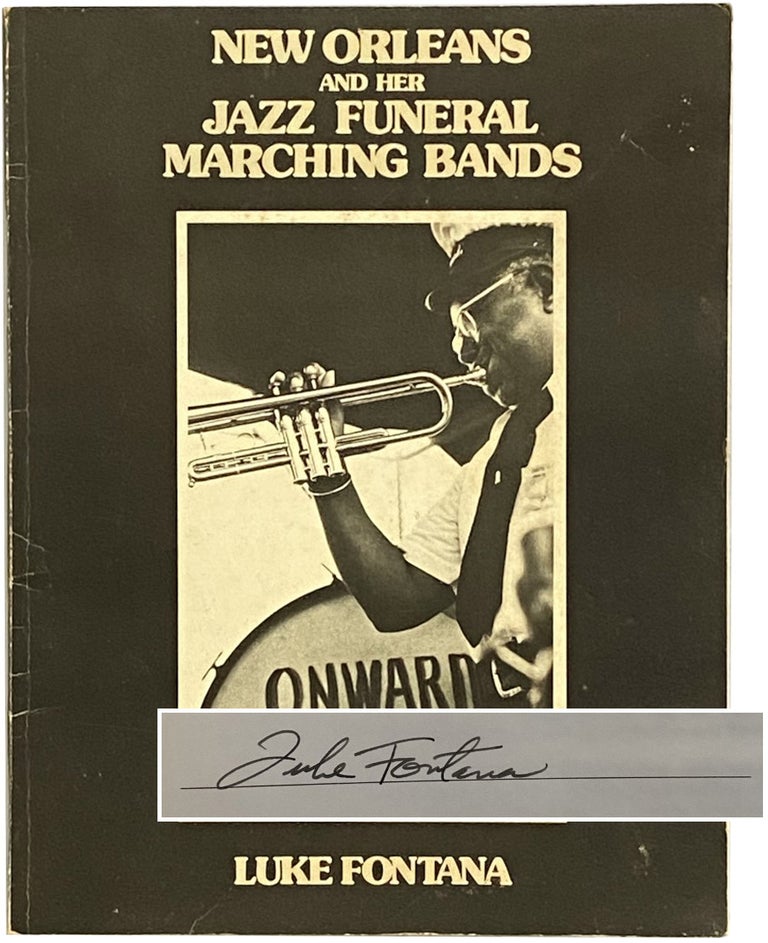 Item #532 New Orleans and Her Jazz Funeral Marching Bands. Luke Fontana.