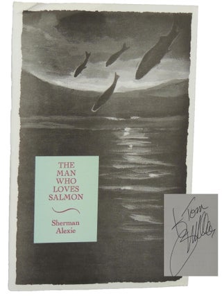 Item #55 The Man Who Loves Salmon. Sherman Alexie