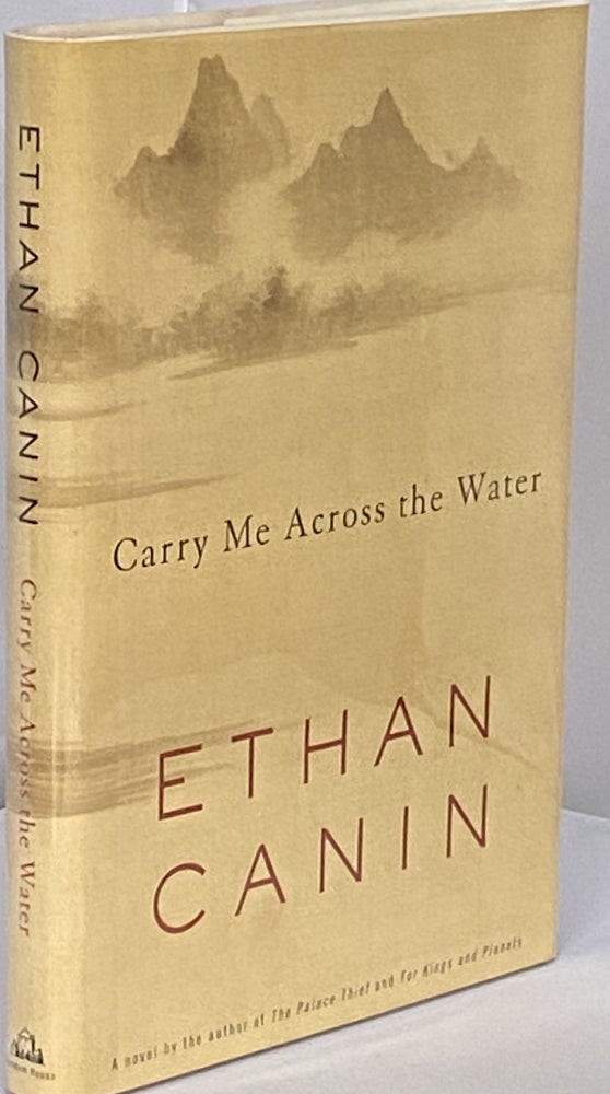 Item #566 Carry Me Across the Water. Ethan Canin.