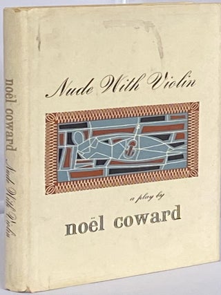 Item #601 Nude With Violin; A Light Comedy in Three Acts. Noël Coward