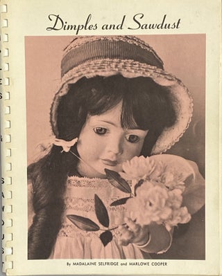 Item #617 Dimples and Sawdust; A Practical Guide to a Fascinating Hobby. Madalaine Selfridge,...