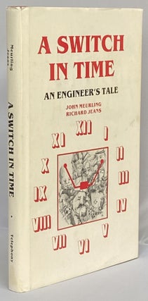 Item #625 A Switch In Time; An Engineer's Tale. John Meurling, Richard Jeans