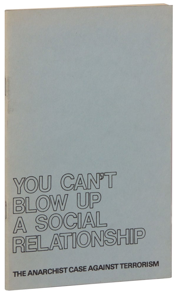 Item #63 You Can’t Blow Up a Social Relationship: The Anarchist Case Against Terrorism.