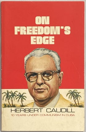 Item #636 On Freedom's Edge; 10 Years Under Communism in Cuba. Herbert Caudill