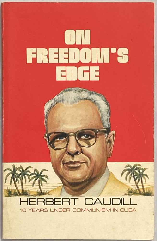 Item #636 On Freedom's Edge; 10 Years Under Communism in Cuba. Herbert Caudill.