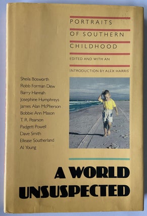 Item #705 A World Unsuspected; Portraits of Southern Childhood. Alex Harris