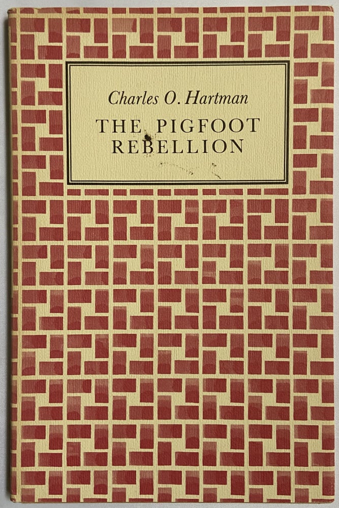 Item #707 The Pigfoot Rebellion. Charles O. Hartman.