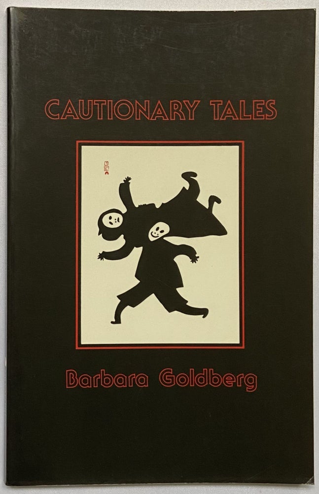 Item #710 Cautionary Tales. Barbara Goldberg.
