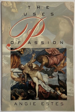 Item #716 The Uses of Passion. Angie Estes