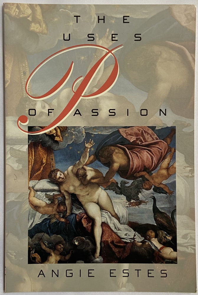 Item #716 The Uses of Passion. Angie Estes.