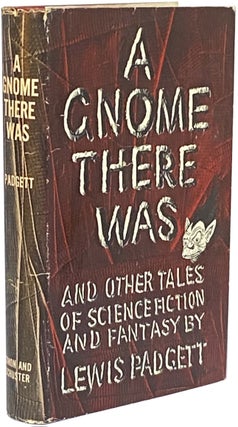 Item #766 A Gnome There Was and Other Tales of Science Fiction and Fantasy. Lewis Padgett