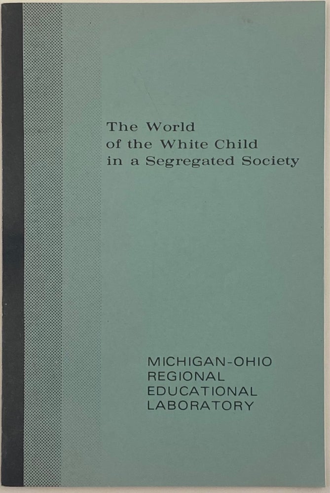 Item #803 The World of the White Child in a Segregated Society. Abraham F. Citron.
