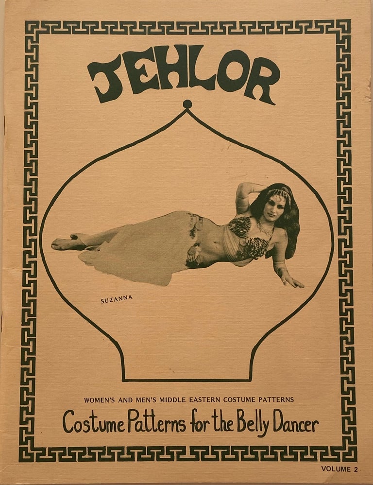 Item #829 Costume Patterns for the Belly Dancer; Women's and Men's Middle Eastern Costume Patterns Volume 2. Leily and Saehla Jehlor.