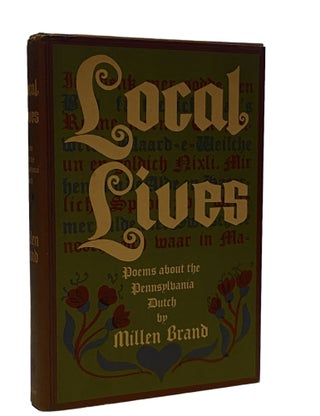 Item #850 Local Lives; Poems about the Pennsylvania Dutch. Millen Brand
