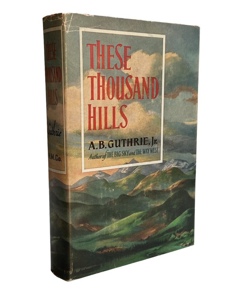 Item #860 These Thousand Hills. A. B. Guthrie Jr.