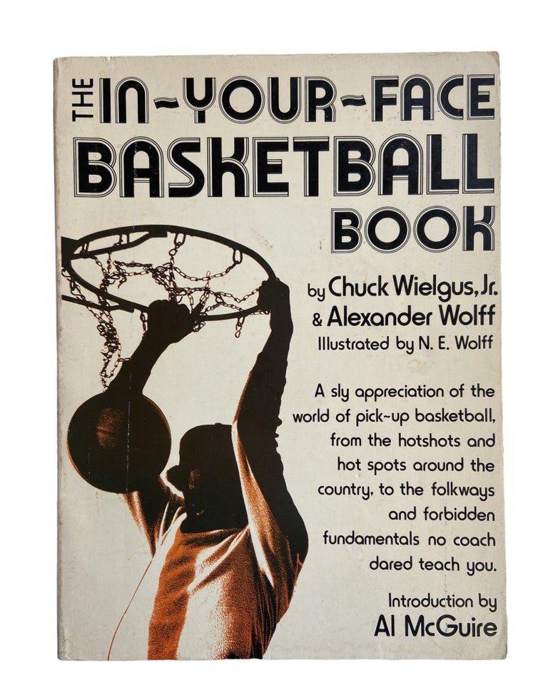 Item #861 The In-Your-Face Basketball Book. Fr. Wielgus, Chuck, Alexander Wolff.
