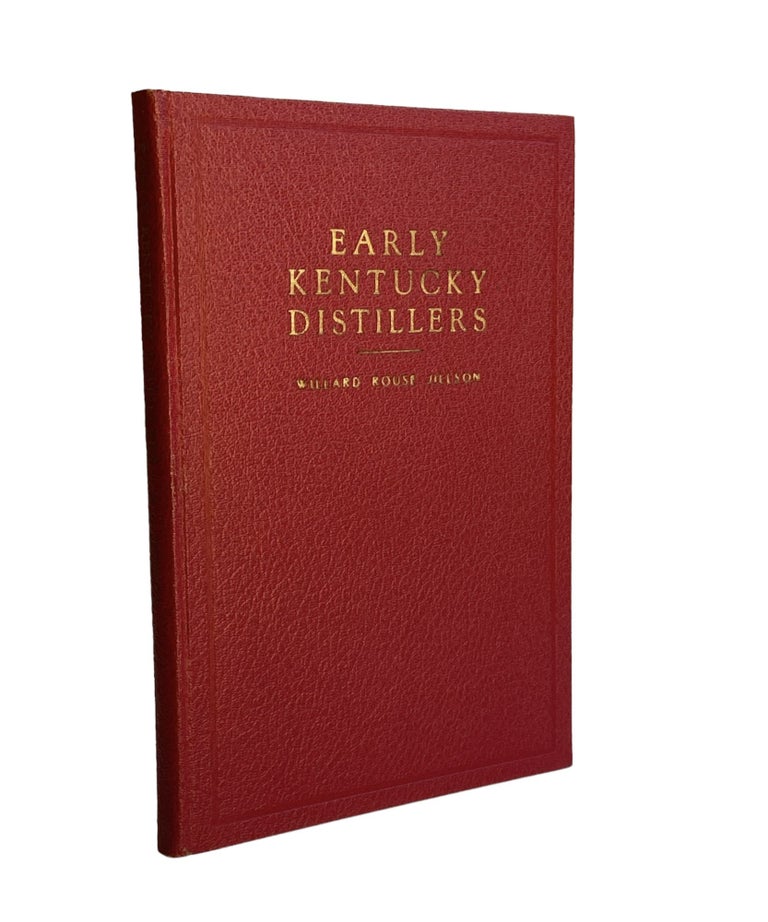 Item #870 Early Kentucky Distillers, 1783-1800. Willard Rouse Jullson.