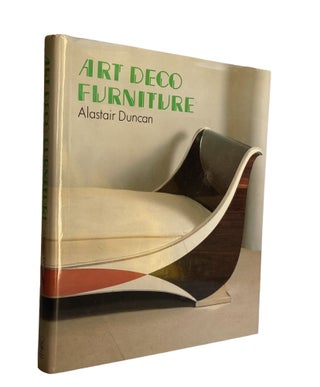 Item #879 Art Deco Furniture; The French Designers. Alastair Duncan