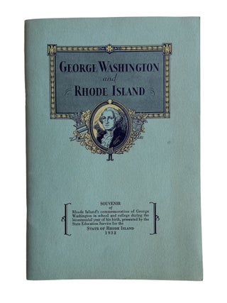 Item #882 George Washington and Rhode Island. John Williams Haley