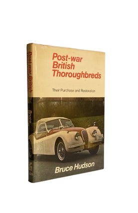 Item #884 Post-war British Thoroughbreds; Their Purchase and Restoration. Bruce Hudson