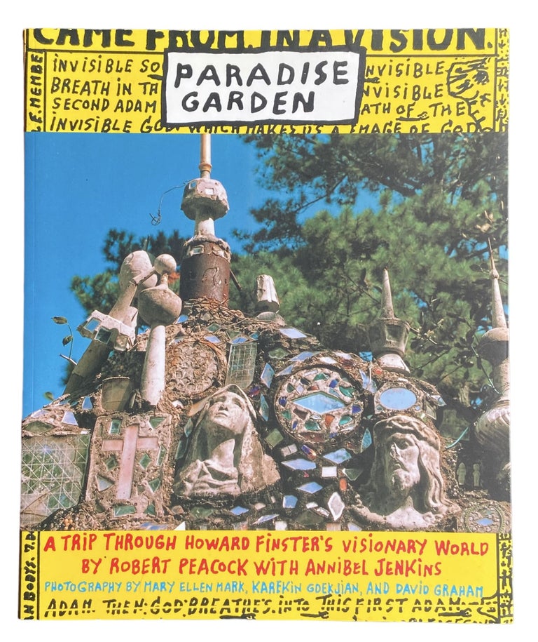 Item #910 Paradise Garden; A Trip Through Howard Finster's Visionary World. Robert Peacock, Annibel Jenkins.
