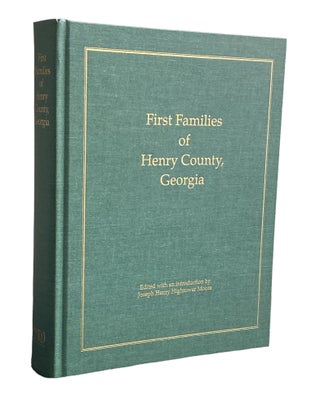 Item #911 First Families of Henry County, Georgia. Joseph Henry Hightower Moore
