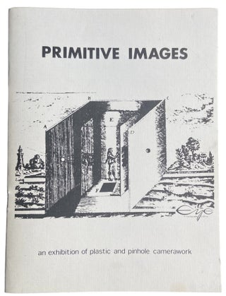 Item #913 Primitive Images; An Exhibition of Plastic and Pinhole Camerawork. Rupert Jenkins