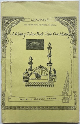 Item #933 Writing Islam Back Into Our History. A. J. Abdul Jaami