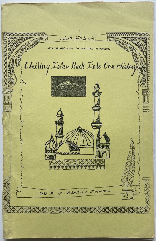 Item #933 Writing Islam Back Into Our History. A. J. Abdul Jaami.