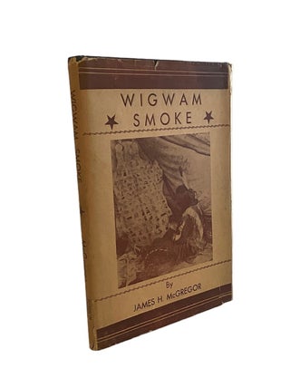 Item #988 WIgwam Smoke. James H. McGregor